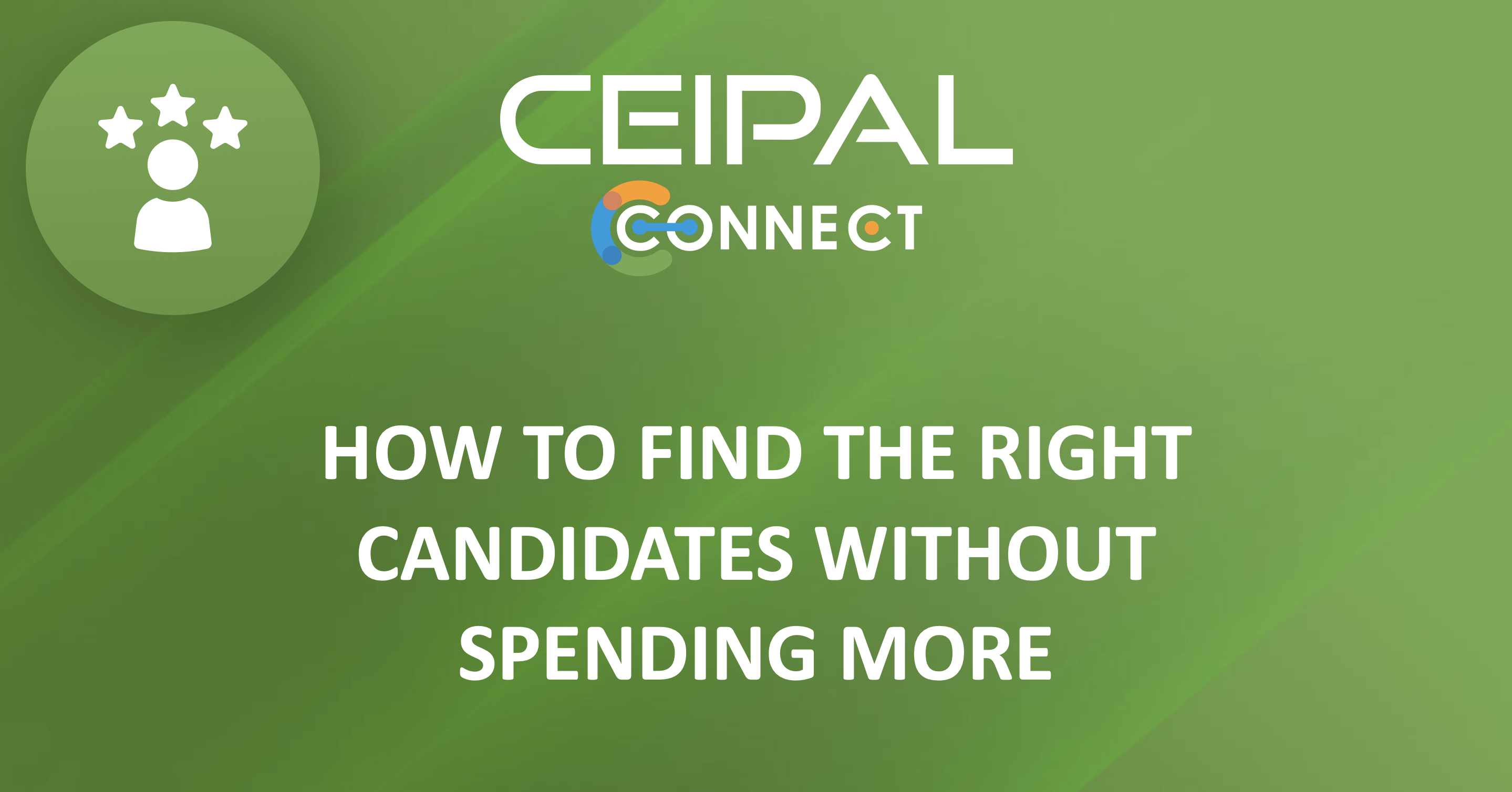 How to Find the Right Candidates Without Spending More