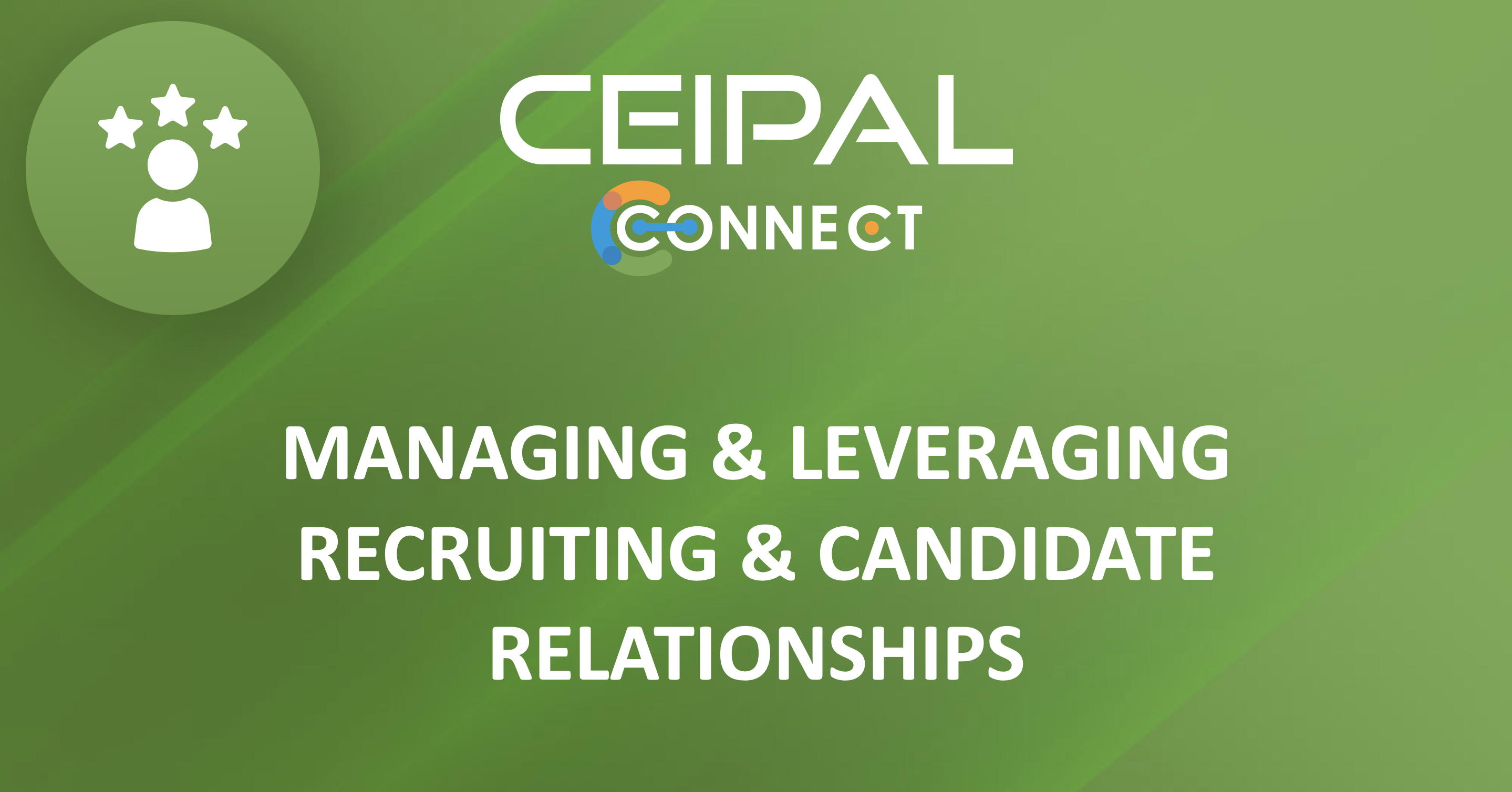 Managing & Leveraging Recruiting & Candidate Relationships