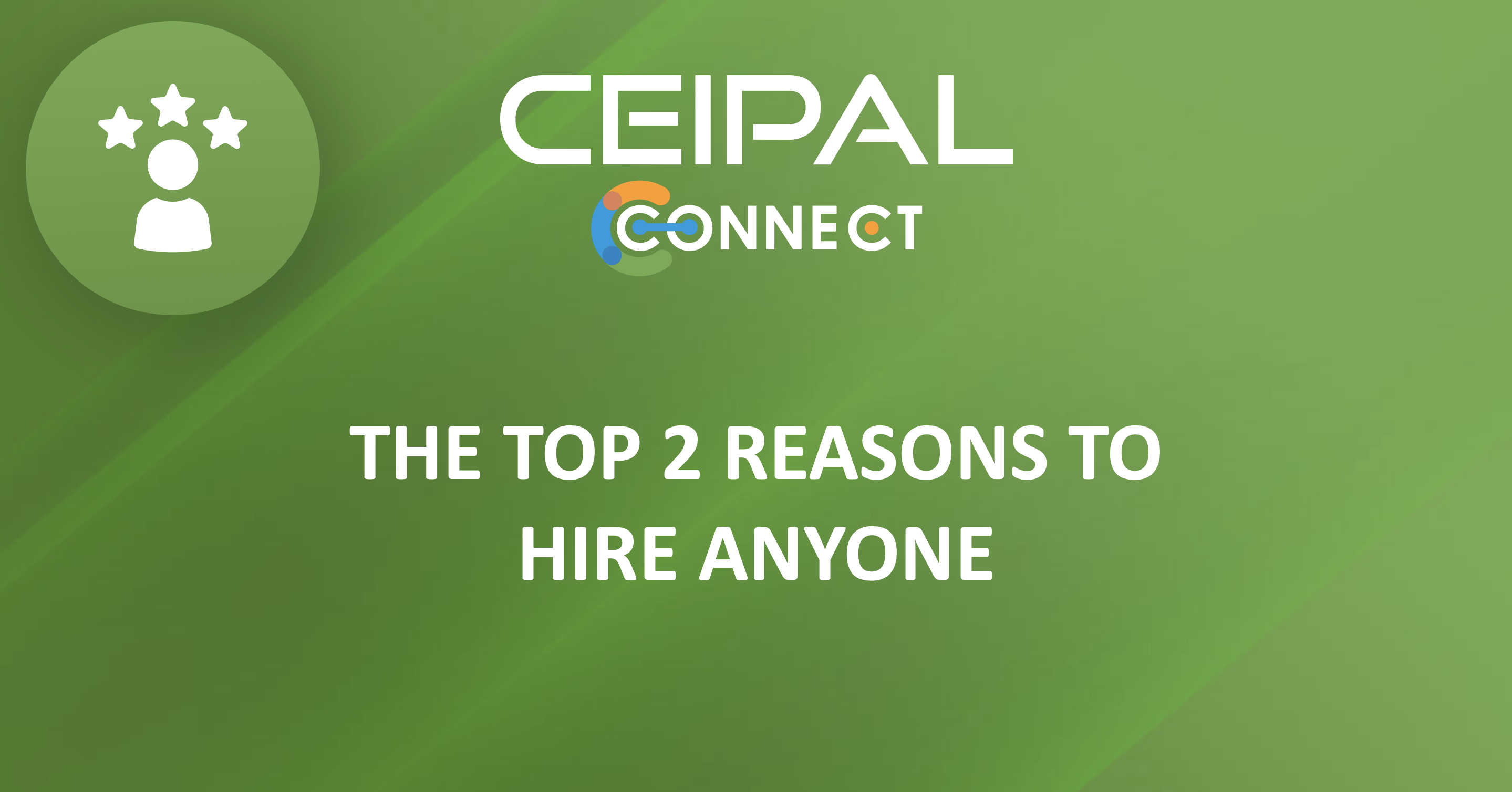 The Top 2 Reasons to Hire Anyone