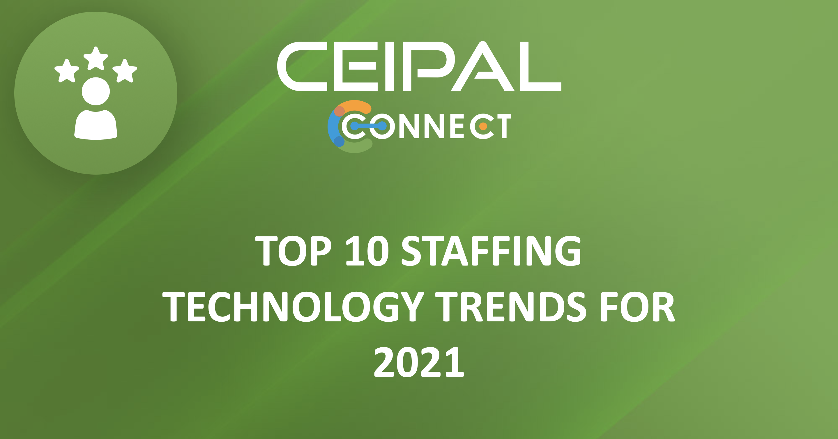 Top 10 Staffing Technology Trends for 2021