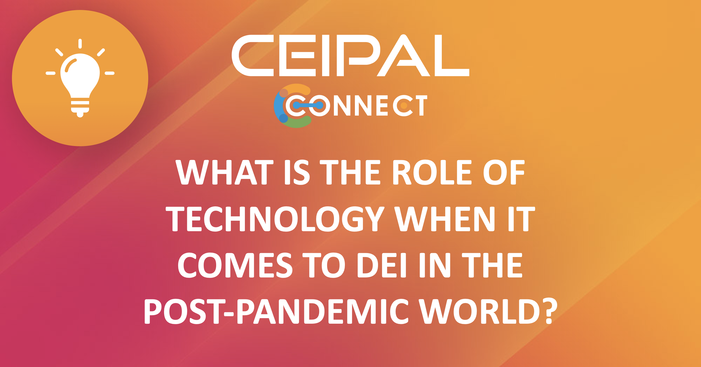 Panel Discussion – What is the Role of Technology When it Comes to DEI in the Post-pandemic World?