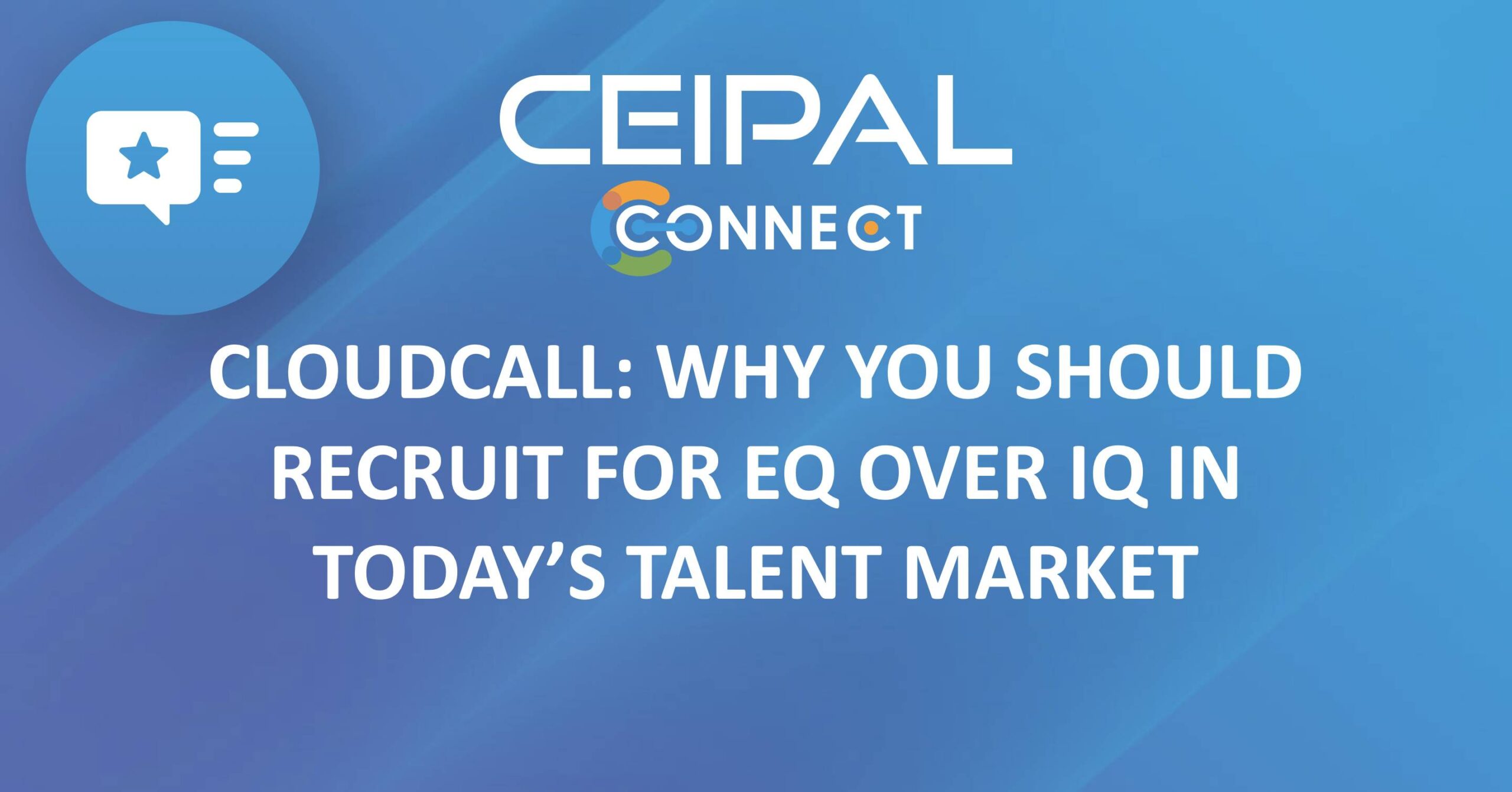 CloudCall: Why you should recruit for EQ over IQ in today’s talent market