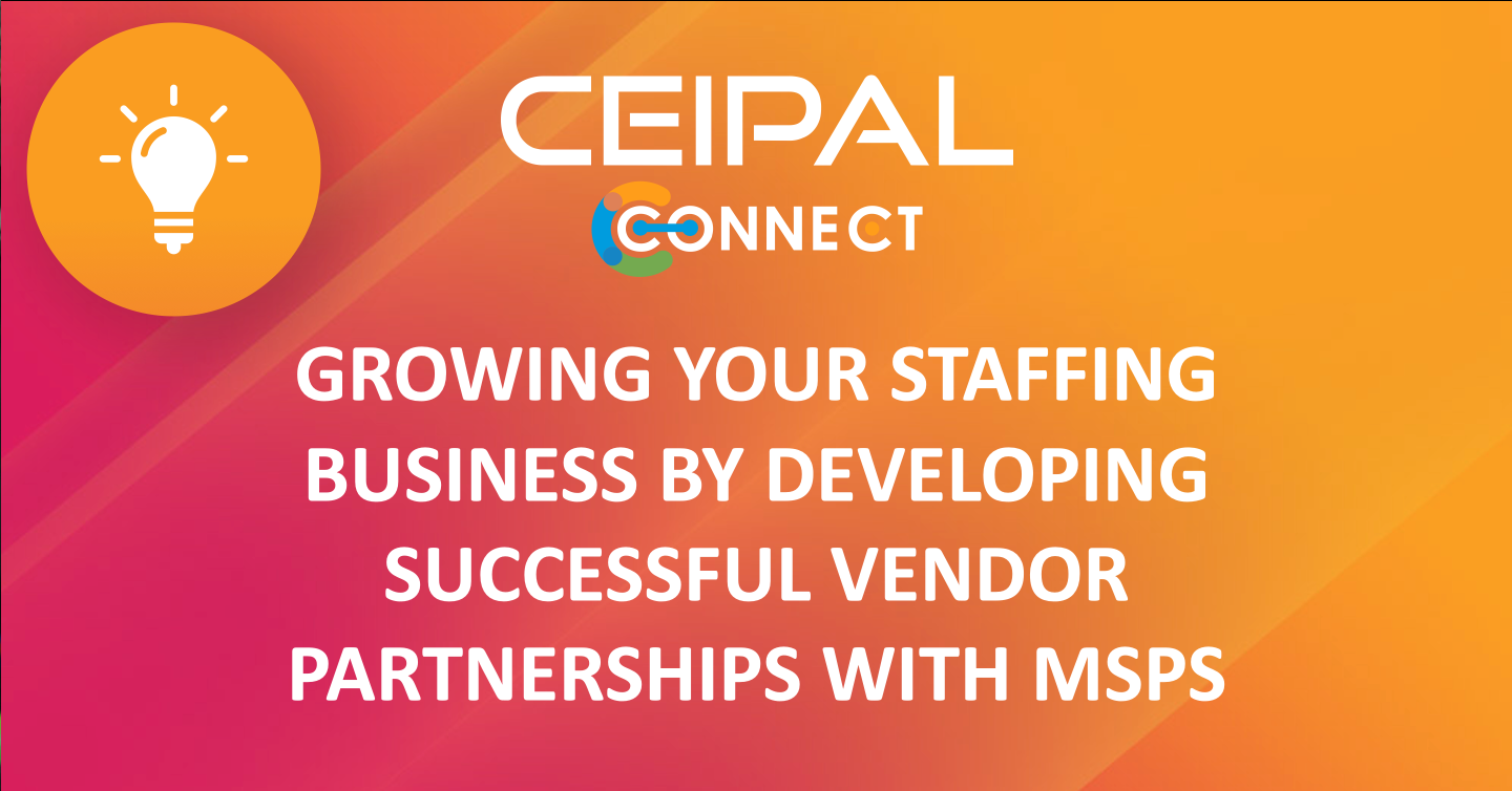 Growing Your Staffing Business by Developing Successful Vendor Partnerships with MSPs