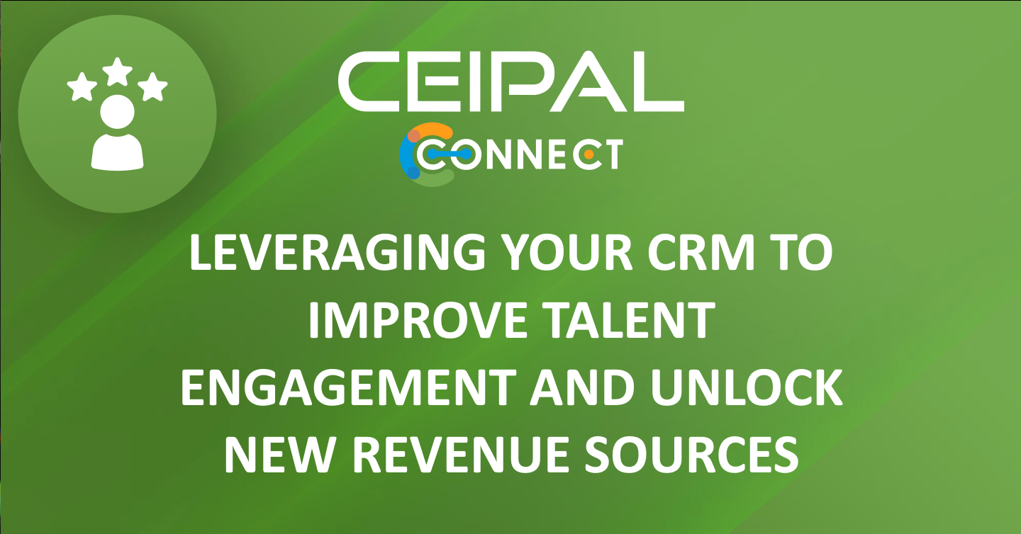 Leveraging Your CRM to Improve Talent Engagement & Unlock New Revenue Sources