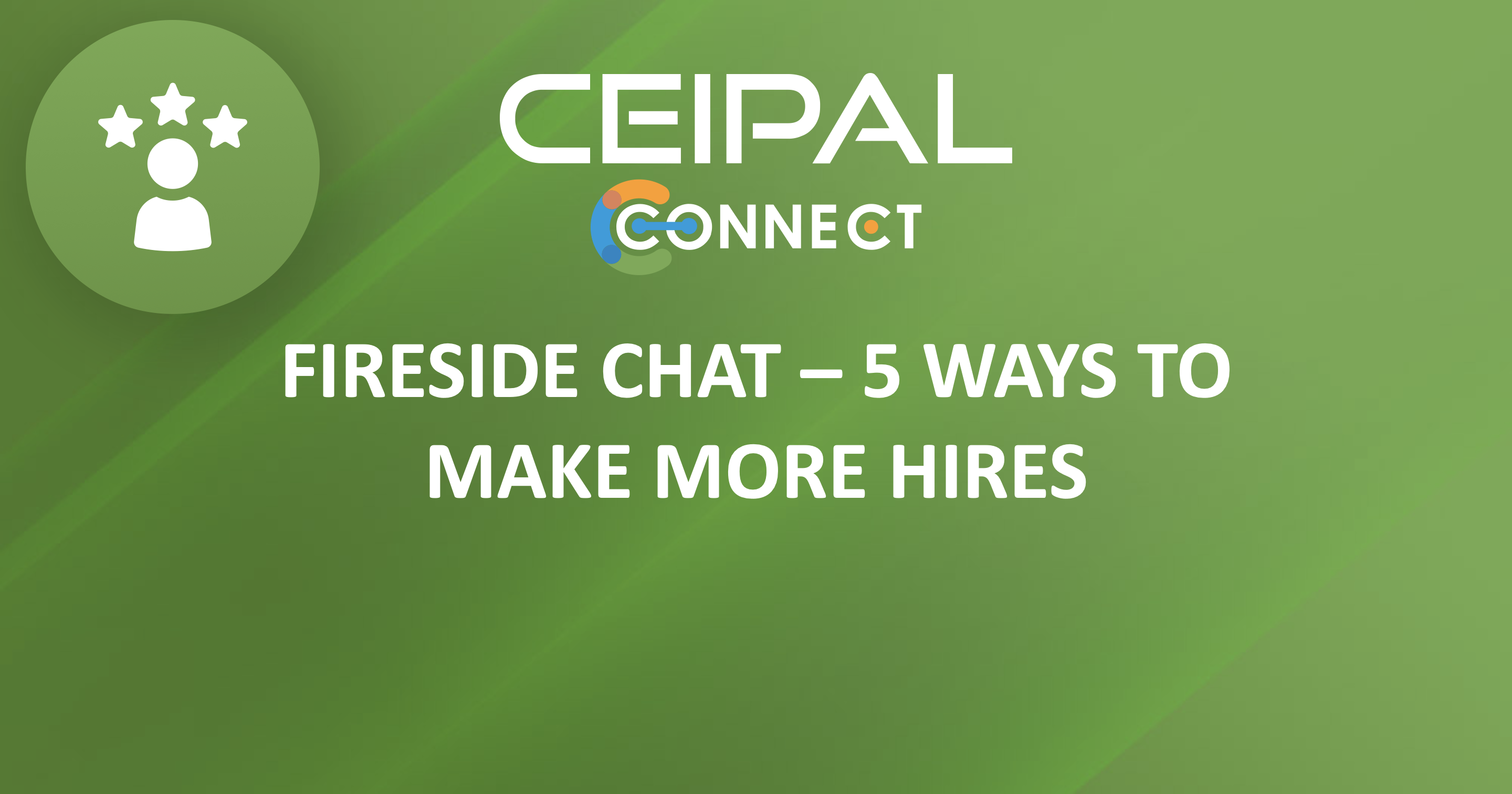 Fireside Chat—5 Ways To Make More Hires
