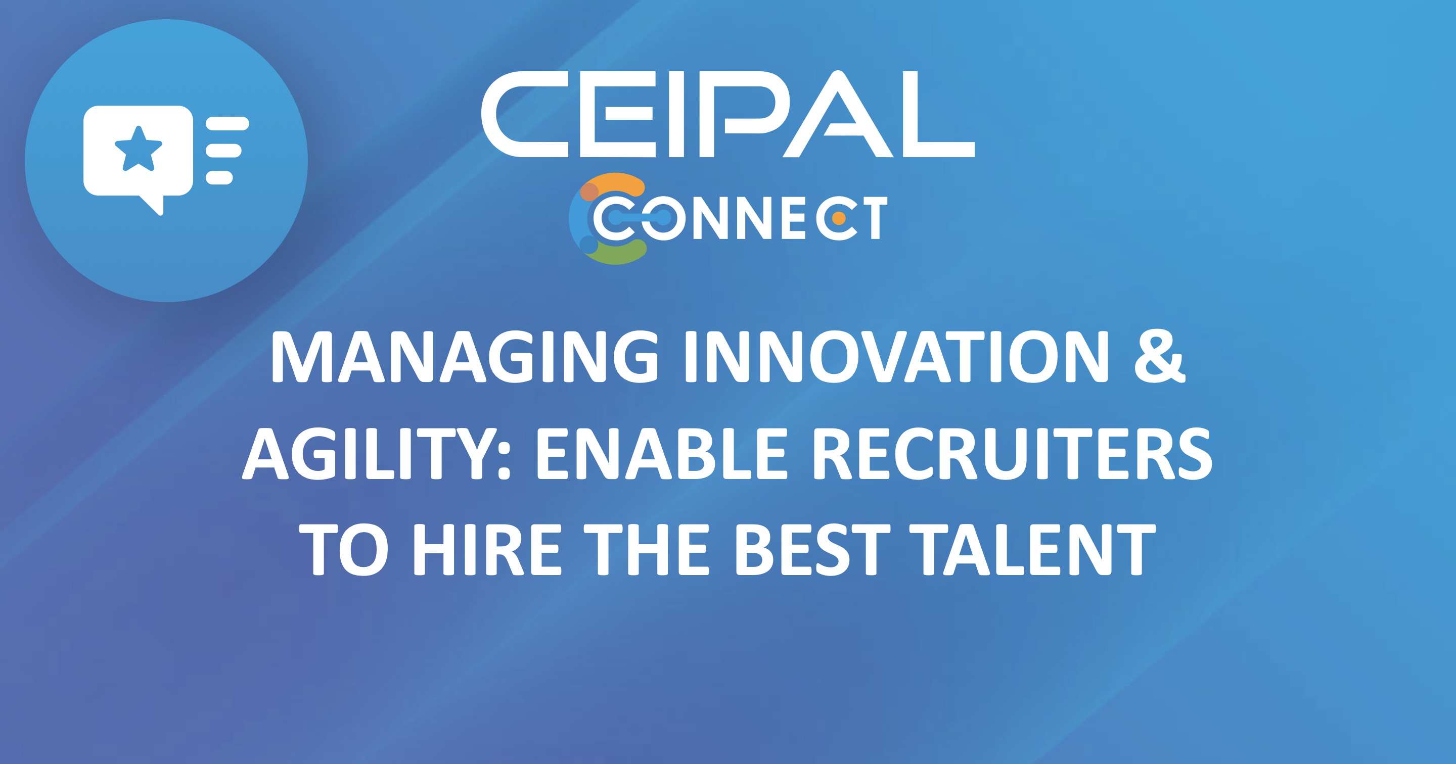 Managing Innovation & Agility: Enable Recruiters To Hire the Best Talent