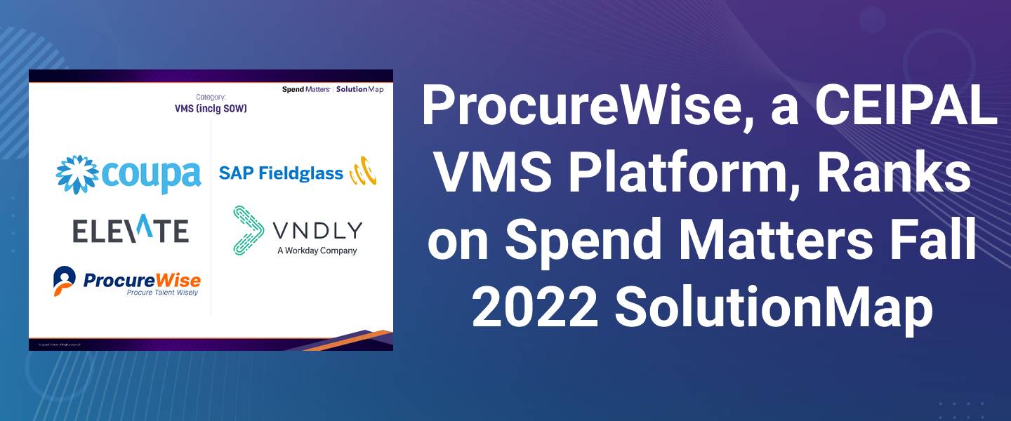 Procurewise, a Ceipal VMS Platform, Ranks on Spend Matters Fall 2022 SolutionMap