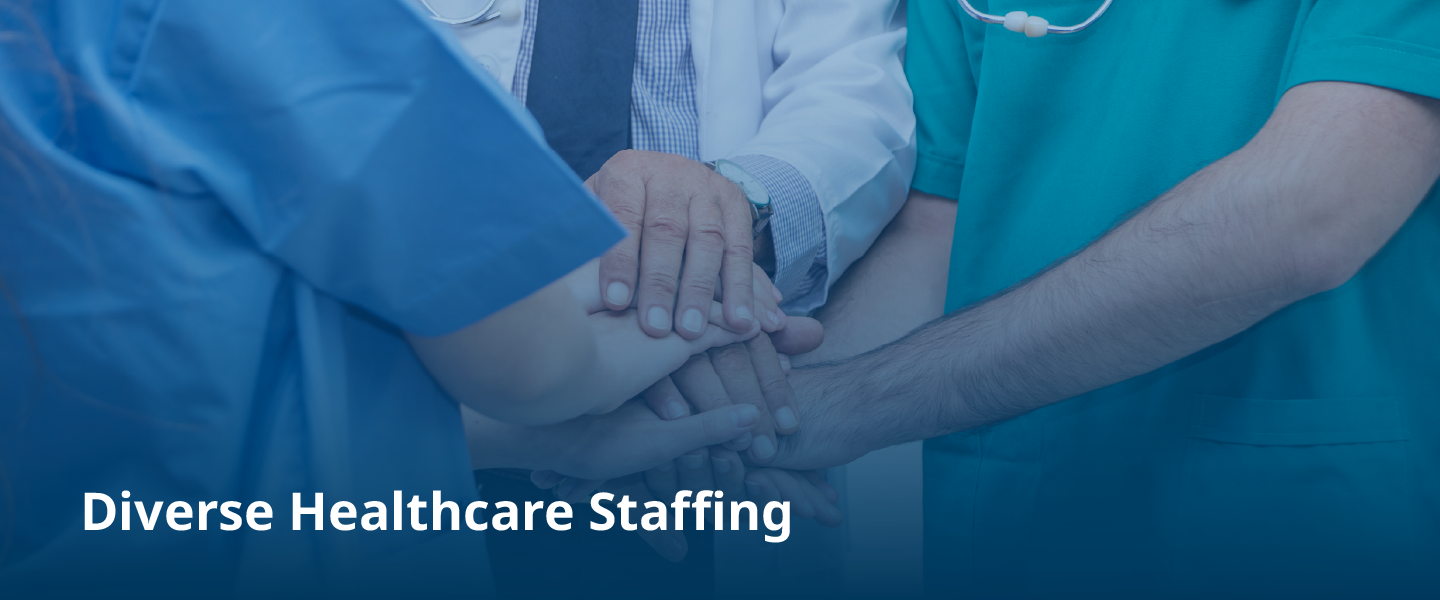 Build a Diverse Talent Pool for Success in Healthcare Staffing